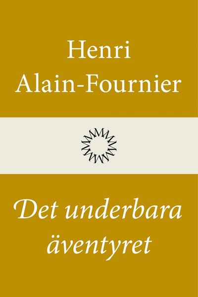 Cover for Henri Alain-Fournier · Det underbara äventyret (Bound Book) (2022)