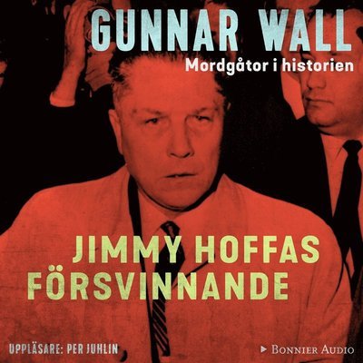 Cover for Gunnar Wall · Mordgåtor i historien: Jimmy Hoffas försvinnande (Audiobook (MP3)) (2018)