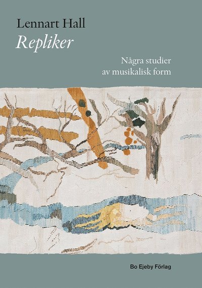 Cover for Lennart Hall · Repliker : några studier av musikalisk form (Indbundet Bog) (2013)