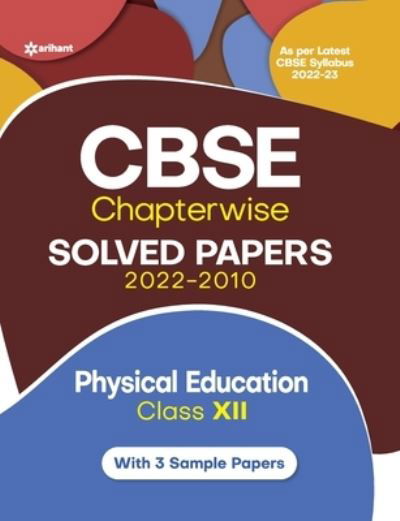 Cbse Physical Education Chapterwise Solved Papers Class 12 for 2023 Exam (as Per Latest Cbse Syllabus 2022-23) - Rakesh Kumar - Books - Arihant Publication - 9789326198684 - June 27, 2022