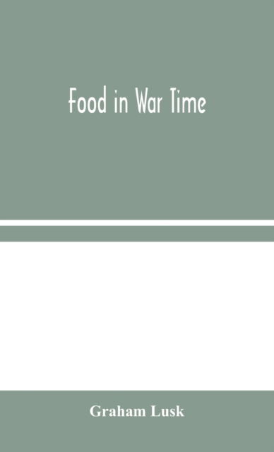 Cover for Graham Lusk · Food in War Time (Hardcover Book) (2020)