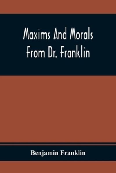 Cover for Benjamin Franklin · Maxims And Morals From Dr. Franklin (Paperback Bog) (2021)