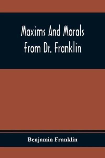 Cover for Benjamin Franklin · Maxims And Morals From Dr. Franklin (Paperback Book) (2021)
