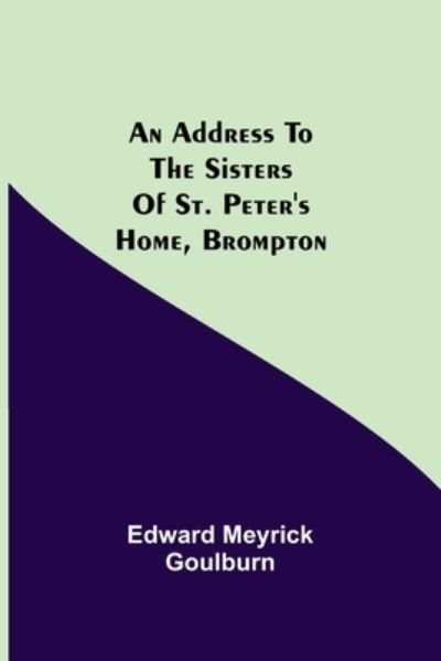 Cover for Edward Meyrick Goulburn · An Address to the Sisters of St. Peter's Home, Brompton (Paperback Book) (2021)