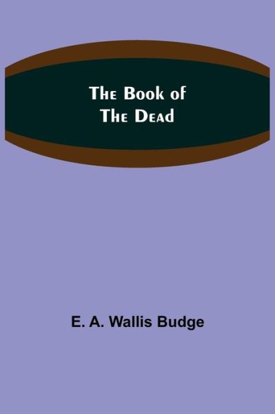 Cover for E. A. Wallis Budge · The Book of the Dead (Taschenbuch) (2021)