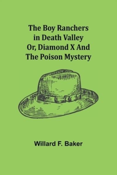 Cover for Willard F. Baker · The Boy Ranchers in Death Valley; Or, Diamond X and the Poison Mystery (Paperback Book) (2022)