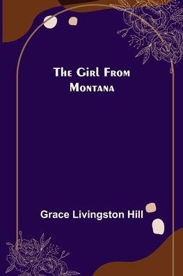 Cover for Grace Livingston Hill · The Girl from Montana (Paperback Bog) (2022)