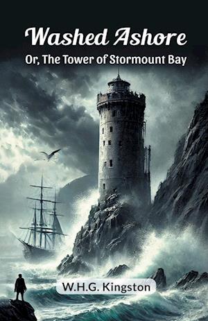 Cover for W H G Kingston · Washed AshoreOr, The Tower of Stormount Bay (Edition2024) (Taschenbuch) (2024)