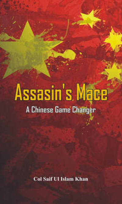 Cover for Saif Ul Islam Khan · Assassin's Mace: A Chinese Game Changer (Hardcover Book) (2015)