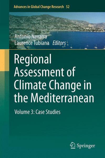 Antonio Navarra · Regional Assessment of Climate Change in the Mediterranean: Volume 3: Case Studies - Advances in Global Change Research (Hardcover Book) [2013 edition] (2013)