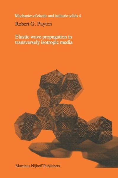 R.C. Payton · Elastic wave propagation in transversely isotropic media - Mechanics of Elastic and Inelastic Solids (Paperback Book) [Softcover reprint of the original 1st ed. 1983 edition] (2011)