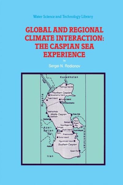 S. Rodionov · Global and Regional Climate Interaction: The Caspian Sea Experience - Water Science and Technology Library (Paperback Book) [Softcover reprint of the original 1st ed. 1994 edition] (2012)