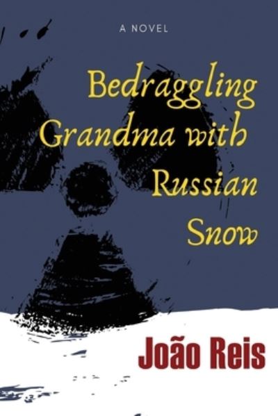 Bedraggling Grandma with Russian Snow - Joao Reis - Książki - Corona/ Samizdat - 9789619519684 - 30 czerwca 2021