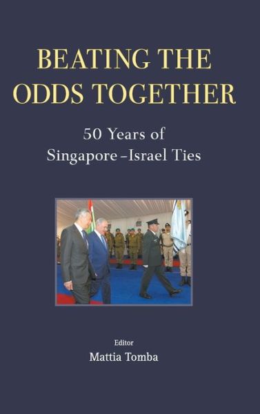 Cover for Mattia Tomba · Beating The Odds Together: 50 Years Of Singapore-israel Ties (Hardcover Book) (2020)