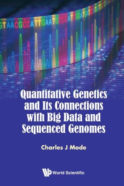 Cover for Mode, Charles J (Drexel Univ, Usa) · Quantitative Genetics And Its Connections With Big Data And Sequenced Genomes (Paperback Book) (2017)