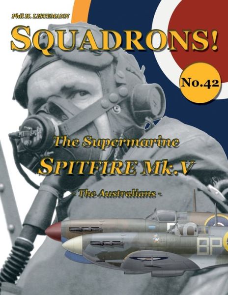 Cover for Listemann Phil H. Listemann · The Supermarine Spitfire Mk V: The Australians - SQUADRONS! (Paperback Book) (2020)