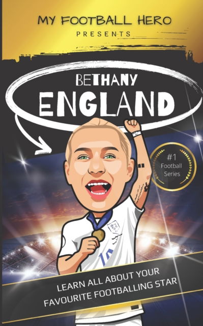 Cover for Rob Green · My Football Hero: Bethany England: Learn All About Your Favourite Footballing Star - My Football Hero - Football Biographies for Kids (Paperback Book) (2022)