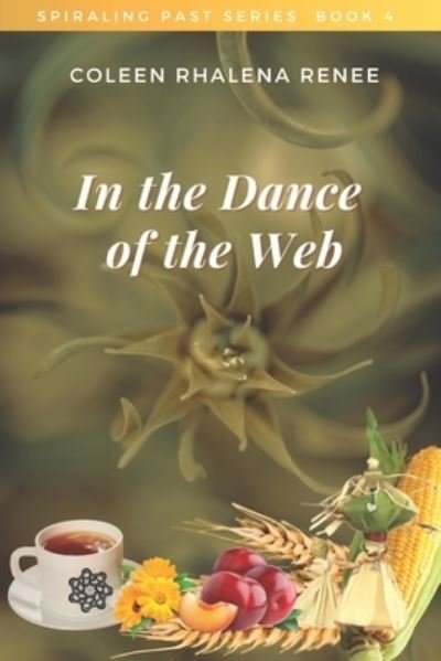 Coleen Rhalena Renee Csh · In the Dance of the Web - Spiraling Past (Paperback Bog) (2022)