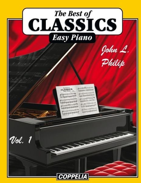 The Best of Classics Easy Piano vol. 1 - John L Philip - Kirjat - Independently Published - 9798418345684 - keskiviikko 16. helmikuuta 2022