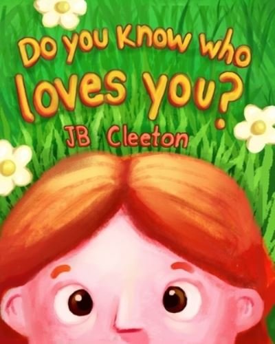 Cover for Jb Cleeton · Do You Know Who Loves You? (Taschenbuch) (2022)