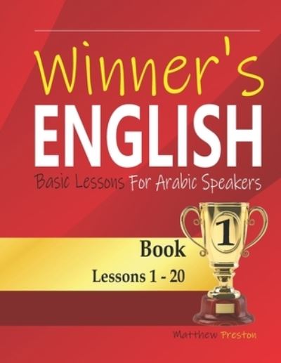 Winner's English - Basic Lessons For Arabic Speakers - Book 1: Lessons 1 - 20 - Winner's English - Basic English Lessons for Arabic Speakers - Easy English - Boeken - Independently Published - 9798459159684 - 18 augustus 2021