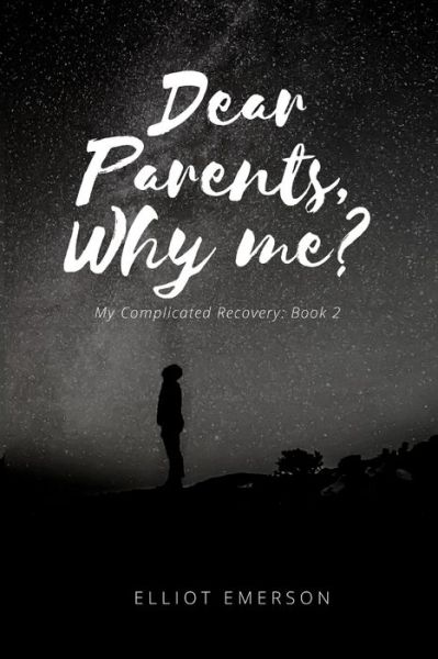 Cover for Elliot Emerson · Dear Parents, Why Me? (Paperback Book) (2021)