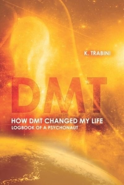 Cover for Keyo Trabini · How DMT Changed My Life: Logbook of a Psychonaut (Taschenbuch) (2021)
