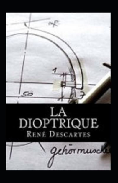 Cover for Rene Descartes · La dioptrique Annote (Taschenbuch) (2021)