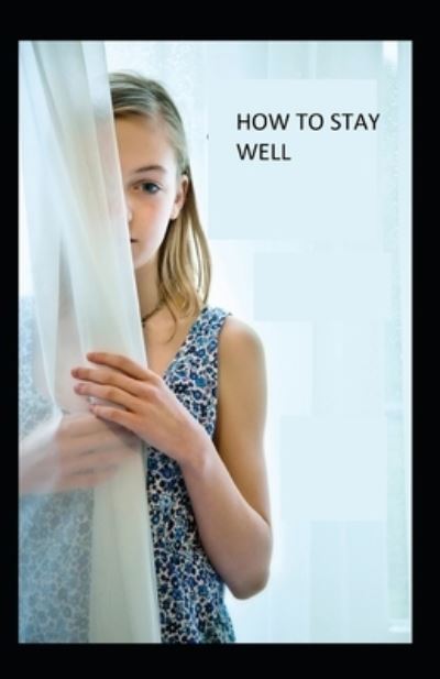 Cover for Christian D Larson · How to Stay Well illustrated (Paperback Book) (2021)