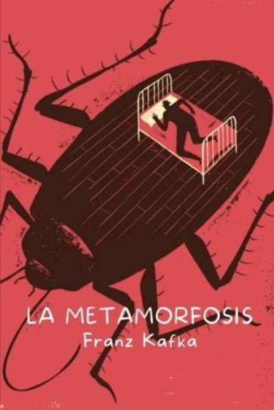 Cover for Franz Kafka · La metamorfosis: La transformacion de Gregorio Samsa (Pocketbok) (2021)