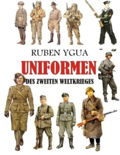 Cover for Ruben Ygua · Uniformen Des Zweiten Weltkrieges (Paperback Book) (2021)