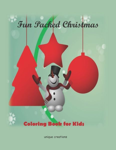 Cover for Unique Creations · Fun Packed Christmas Coloring Book for Kids (Paperback Book) (2020)