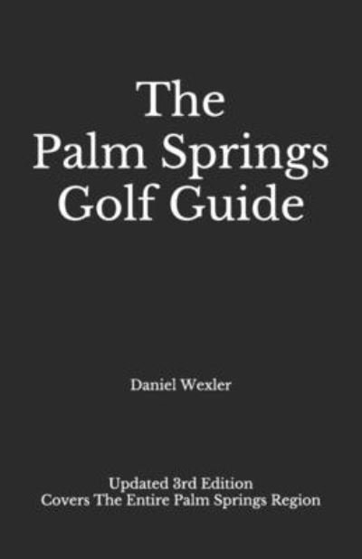 Cover for Daniel Wexler · The Palm Springs Golf Guide (Pocketbok) (2021)