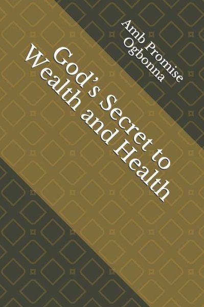 Cover for Amb Promise Ogbonna · God's Secret to Wealth and Health (Pocketbok) (2020)
