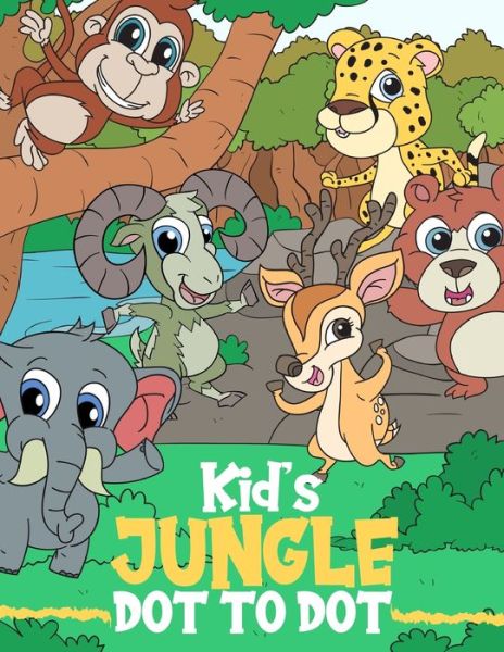 Cover for Smart Kids Activity Books Press · Kid's Jungle Dot to Dot (Paperback Book) (2020)