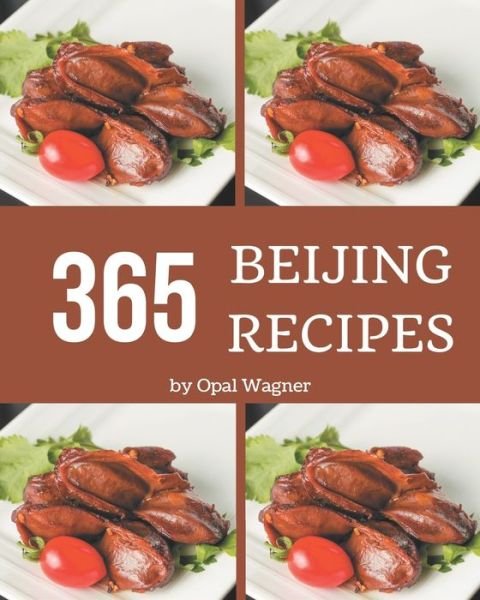 Cover for Opal Wagner · 365 Beijing Recipes (Paperback Bog) (2020)