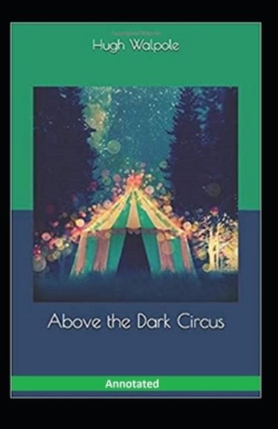 Cover for Hugh Walpole · Above the Dark Circus Annotated (Paperback Book) (2020)