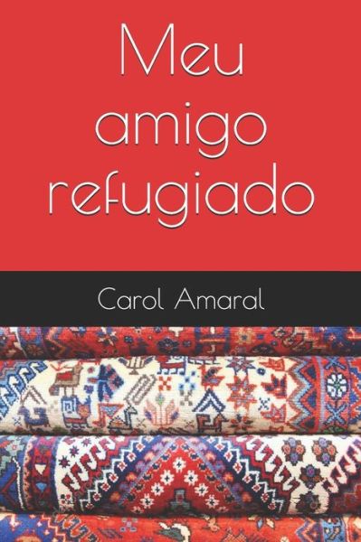 Cover for Carol Amaral · Meu amigo refugiado (Paperback Book) (2020)