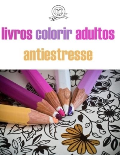 Cover for T M C · Livros Colorir Adultos Antiestresse (Paperback Bog) (2020)