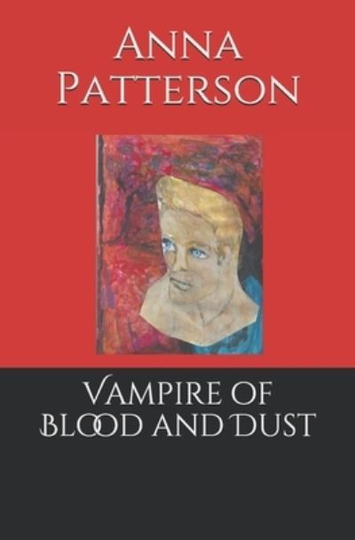 Cover for Anna B Patterson · Vampire of Blood and Dust (Paperback Book) (2021)