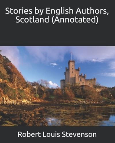 Stories by English Authors, Scotland (Annotated) - Others - Livros - Independently Published - 9798696107684 - 10 de outubro de 2020