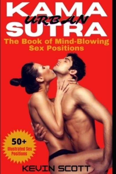 Cover for Kevin Scott · Urban Kama Sutra: The Book of Mind-Blowing Sex Positions: 50+ Illustrated Sex Positions (Pocketbok) (2021)