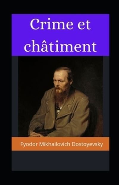 Crime et chatiment illustree - Fyodor Mikhailovich Dostoyevsky - Bøger - Independently Published - 9798708473684 - 12. februar 2021