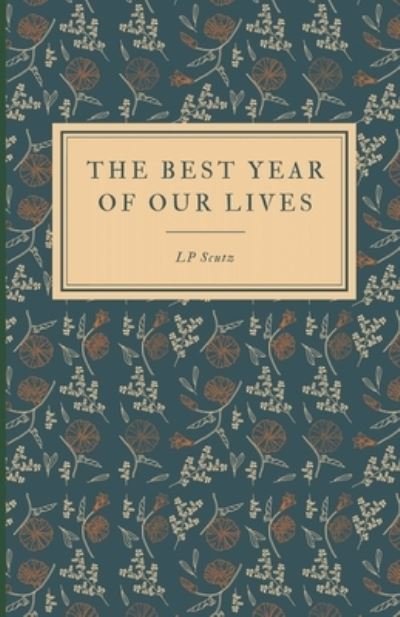 The Best Year of Our Lives - Lp Scutz - Livros - Independently Published - 9798730306684 - 29 de março de 2021
