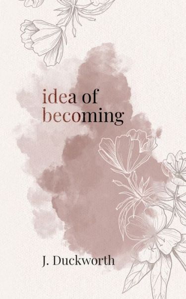 Cover for J Duckworth · Idea of Becoming (Paperback Book) (2021)