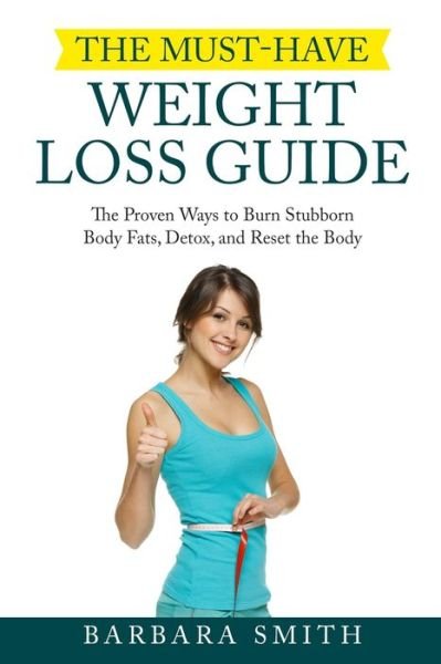 Cover for Barbara Smith · The Must-Have Weight Loss Guide (Pocketbok) (2021)