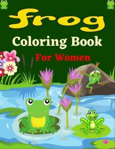 Cover for Mnktn Publications · FROG Coloring Book For Women (Paperback Bog) (2021)
