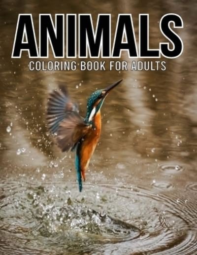 Cover for Extreme Book House · Animals Coloring Book for Adults: The 30 Relax and Unwind Designs for Color (Pocketbok) (2021)