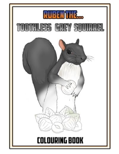 Cover for Ania Allum · Ruben The Toothless Grey Squirrel Colouring Book (Paperback Book) (2021)