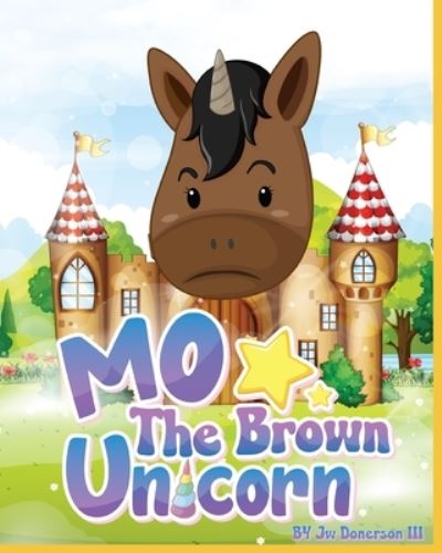 Cover for Donerson, Jw, III · Mo The Brown Unicorn (Paperback Book) (2021)